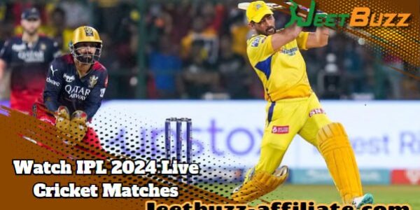 Watch IPL 2024 Live Cricket Matches with JeetBuzz at the Comfort of Your Own Home